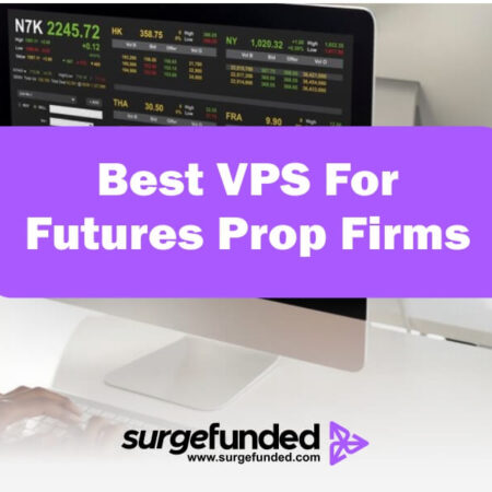 Best VPS For Futures Prop Firms
