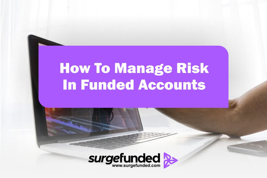 How To Manage Risk In Funded Accounts