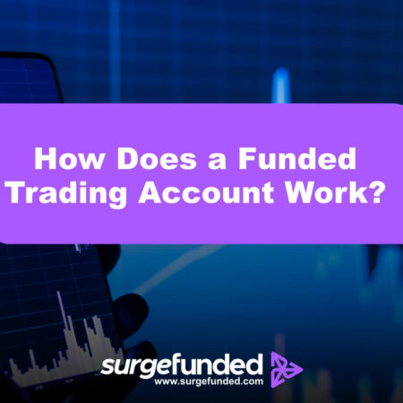 How Does a Funded Trading Account Work?