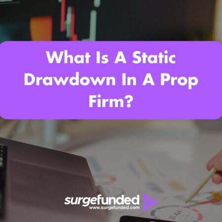 What Is A Static Drawdown In A Prop Firm? 2026 Guide