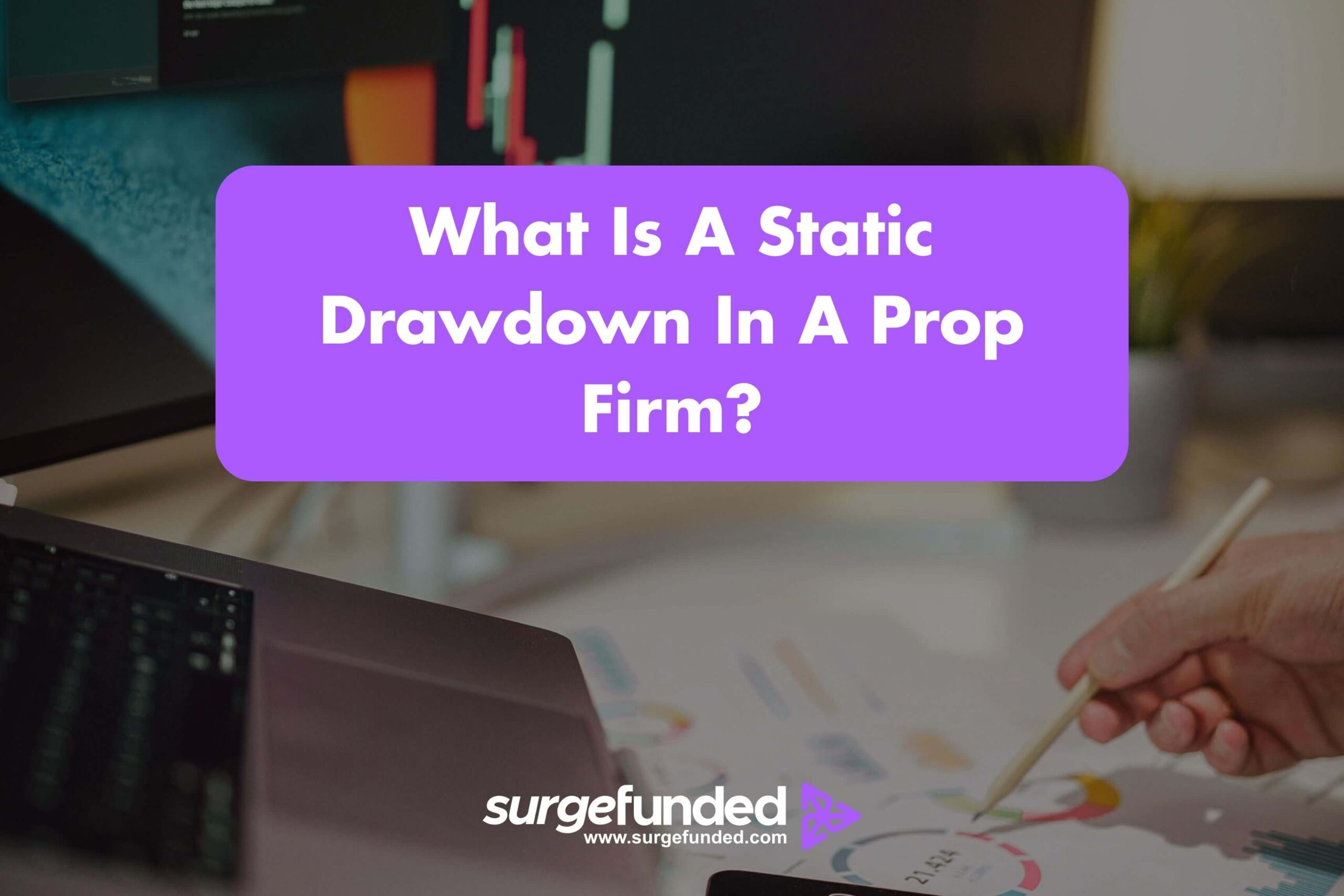 What Is A Static Drawdown In A Prop Firm? 2026 Guide