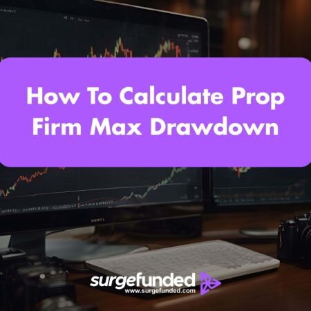 How To Calculate Prop Firm Max Drawdown: 2026 Guide