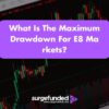 What Is The Maximum Drawdown For E8 Markets? 2026 Guide